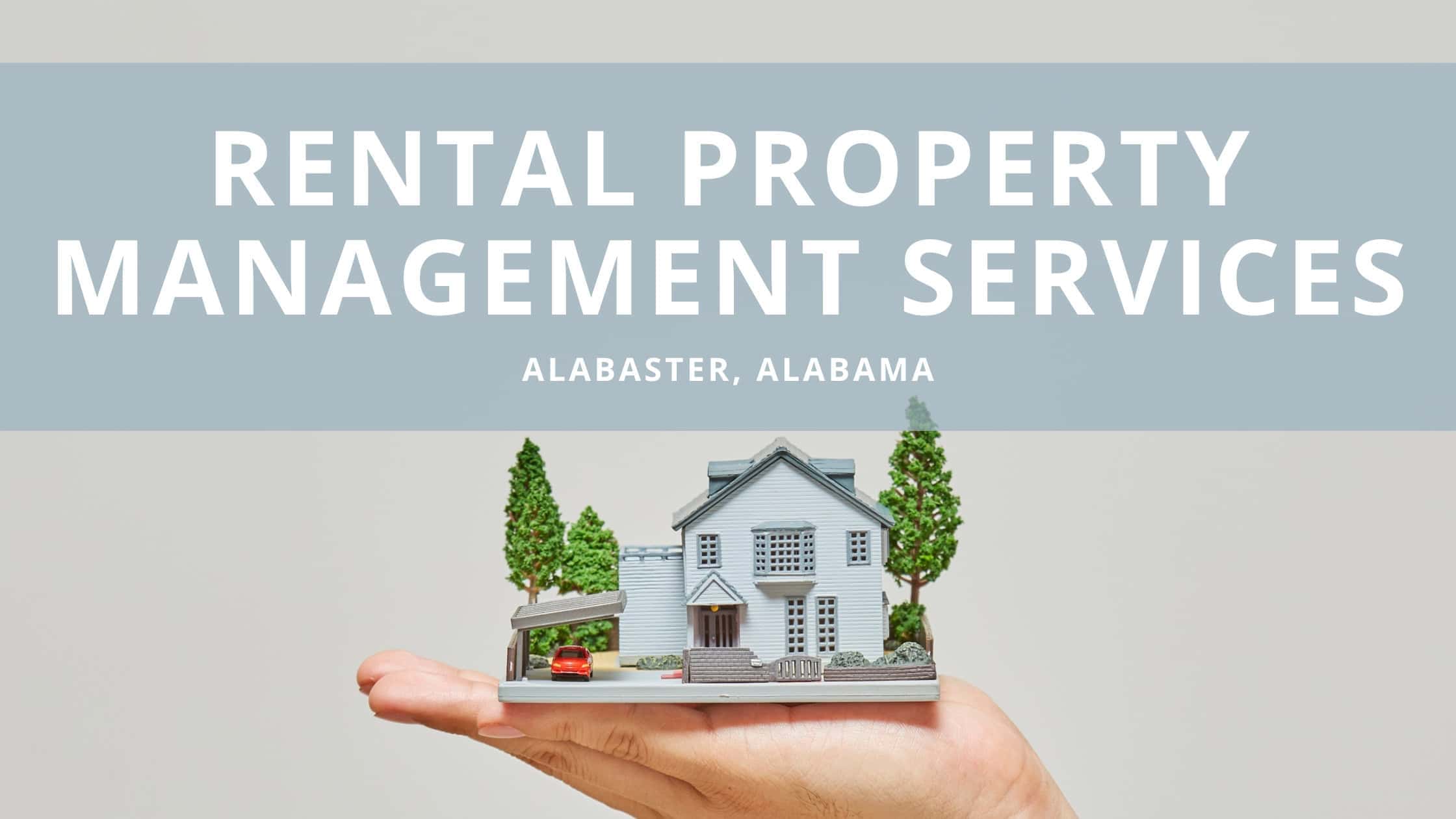 Rental Property Management Services.Alabaster